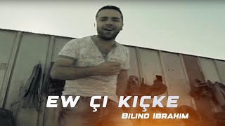 Bilind Ibrahim  Ew çi Kiçke [upl. by Cichocki]