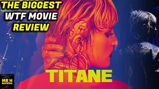 TITANE REVIEW  WTF IS THIS MOVIE [upl. by Adyaj]