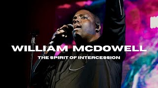 William McDowell  The Spirit Of Intercession POWERFUL [upl. by Benita]