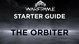 Warframe Starter Guide  The Orbiter [upl. by Sudbury288]