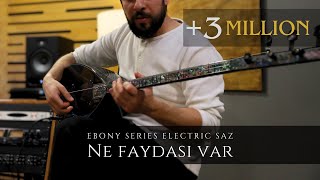 Ne Faydası Var  Ebony Series Electric Saz  Erasaz [upl. by Emlynn]